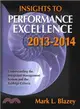 Insights to Performance Excellence 2013-2014 ― Understanding the Integrated Management System and the Baldrige Criteria