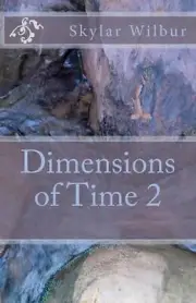 Dimensions of Time 2 by Skylar Wilbur (English) Paperback Book