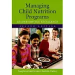MANAGING CHILD NUTRITION PROGRAMS: LEADERSHIP FOR EXCELLENCE
