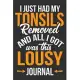 I Just Had My Tonsils Removed And All I Got Was This Lousy Journal: After surgery gifts, gifts for surgery recovery, tonsil recovery, tonsil surgery g