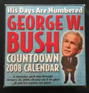 Countdown 2008 Calendar His Days are Numbered George W. Bush NEW