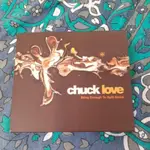 恰克愛 五光十射 CHUCK LOVE BRING ENOUGH TO SPILL SOME