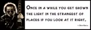 Wall Quote - JERRY GARCIA - Once in a while you get shown the light in the stran