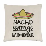 Nacho Average Maid Of Honour Cushion Cover Pillow Worlds Best Wedding Funny