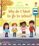 Why do I have to go to school? (Lift-the-flap Very First Questions and Answers)