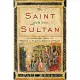 The Saint and the Sultan: The Crusades, Islam, and Francis of Assisi’s Mission of Peace