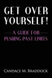 Get Over Yourself!: A Guide For Pushing Past Limits by Candace M. Braddock (Engl