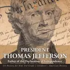 President Thomas Jefferson Father of the Declaration of Independence - US Histor