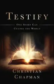 Testify: One Story Can Change the World by Christian Chapman Paperback Book