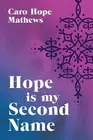 Hope is my Second Name by Caro Hope Mathews (English) Paperback Book