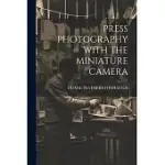 PRESS PHOTOGRAPHY WITH THE MINIATURE CAMERA