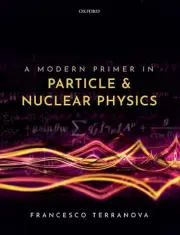 A Modern Primer in Particle and Nuclear Physics by Francesco Terranova Paperback
