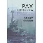 PAX BRITANNICA: RULING THE WAVES AND KEEPING THE PEACE BEFORE ARMAGEDDON