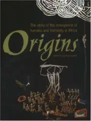 ORIGINS: THE STORY OF THE EMERGENCE OF HUMANS AND HUMANITY By Geoffrey Blundell