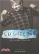 Ed Sheeran：A+ The Unauthorised Biography