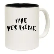 Aye Hes Mine Mug Cup