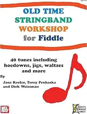 Old Time Stringband Workshop for Fiddle: 40 tunes including hoedowns, jigs, waltzes and more
