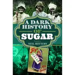 A DARK HISTORY OF SUGAR(精裝)/NEIL BUTTERY【三民網路書店】