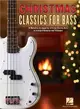 Christmas Classics for Bass ― 20 Melodies Arranged for 4-String Electric Bass in Standard Notation and Tablature