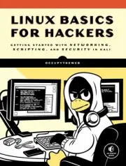 Linux Basics for Hackers: Getting Started with Networking, Scripting, and Securi