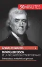 Thomas Jefferson et la Dclaration d'indpendance: Entre id?aux et r?alit?s du pou