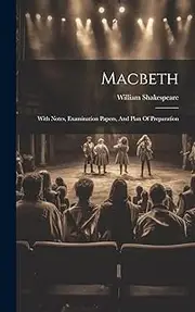 Macbeth: With Notes, Examination Papers, And Plan Of Preparation