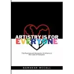 ARTISTRY IS FOR EVERYONE: THE PRACTICE AND NECESSITY OF ARTISTRY IN THE LIVES OF EVERYONE