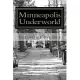 Minneapolis Underworld: Over a Century of Mill City Racketeering and Collusion