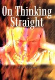 On Thinking Straight by Gary Roberto (English) Hardcover Book