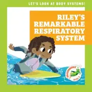 Riley's Remarkable Respiratory System, Library by Schuh, Mari; Myer, Ed (ILT)...