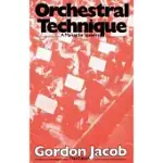 ORCHESTRAL TECHNIQUE: A MANUAL FOR STUDENTS