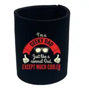 Im A Geeky Dad - Funny Novelty Stubby Holder