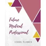 FUTURE MEDICAL PROFESSIONAL: SCHOOL PLANNER