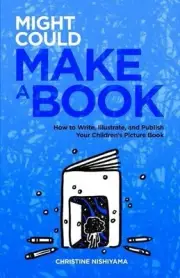 Might Could Make a Book: How to Write, Illustrate, and Publish Your Children's
