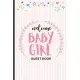 Welcome Baby Girl Guest Book: Guest Registry For Baby Shower, New Parents Keepsake, Bundle Of Joy Baby Journal, Family Well-Wishes & Advice Notebook