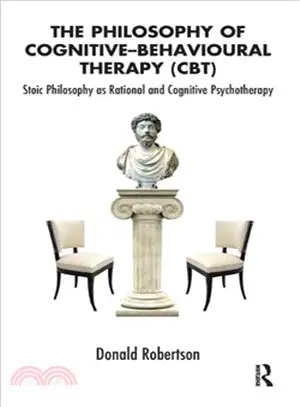 The Philosophy of Cognitive-behavioural Therapy Cbt ─ Stoic Philosophy As Rational and Cognitive Psychotherapy