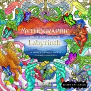 Mythographic Color and Discover: Labyrinth: An Artist's Coloring Book of Gorgeou