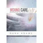 WOUND CARE: HEALING FROM THE INSIDE OUT