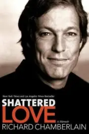 Shattered Love: A Memoir by Richard Chamberlain: New
