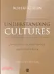 UNDERSTANDING CULTURES - PERSPECTIVES IN ANTHROPOLOGY AND SOCIAL THEORY 2E