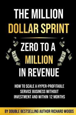 The Million Dollar Sprint - Zero to One Million In Revenue: How to scale a hyper