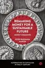Remaking Money for a Sustainable Future – Money Commons Barinaga Mart Hardback