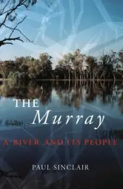 The Murray: A River and Its People by Paul Sinclair (English) Paperback Book