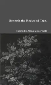 Beneath the Redwood Tree. by Alana McDermott Paperback Book