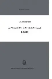 A Precis of Mathematical Logic by J.M. Bochenski (English) Hardcover Book