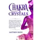 Chakra Crystals: Why the Crystals Are Crucial for a Better Life and Why you Need to Know How to Use Them for Healing Your Body and Mind