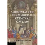 COMMENTARY ON THOMAS AQUINAS’S TREATISE ON LAW
