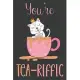You’’re TEA-RIFFIC: Cute Notebook For Tea Lovers, Daily Journaling & Notetaking Book, (Tea Lovers Gifts For Women)