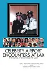 Celebrity Airport Encounters at Lax: The Good, the Bad and the Ugly by Percy (En