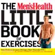 The Men's Health Little Book of Exercises ─ Four Weeks to a Leaner, Stronger, More Muscular You!